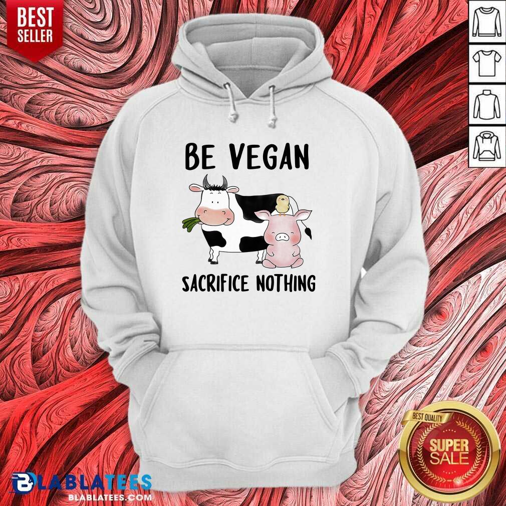 Top Be Vegan Sacrifice Nothing Cow And Pig Farm Shirt