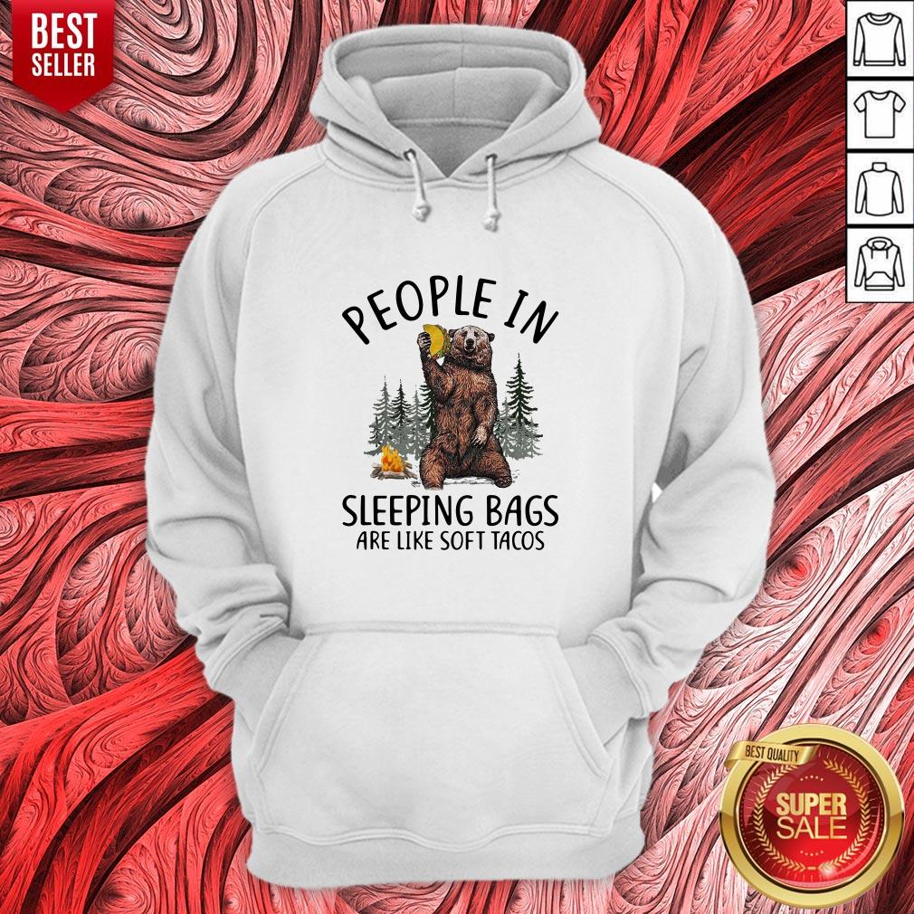 Top Bear People In Sleeping Bags Are Like Soft Tacos Shirt