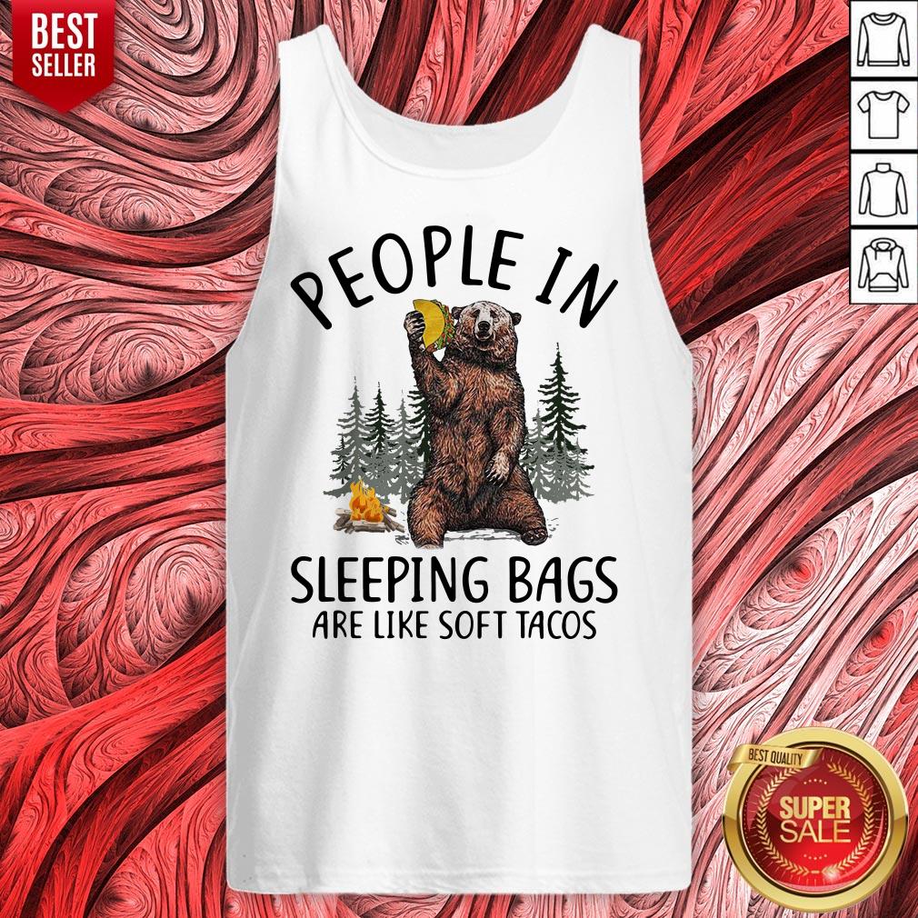 Top Bear People In Sleeping Bags Are Like Soft Tacos Shirt