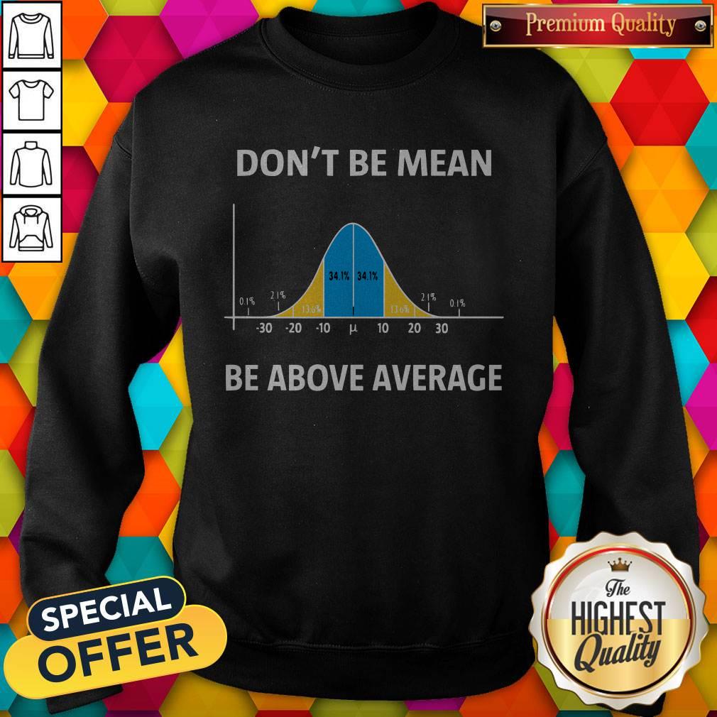 Top Bell Curve Dont Be Mean Be Above Average Shirt