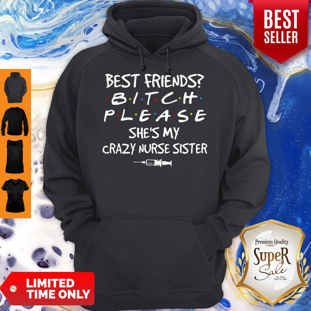 Top Best friends Bitch Please she’s My crazy Nurse Sister covid – 19 shirt
