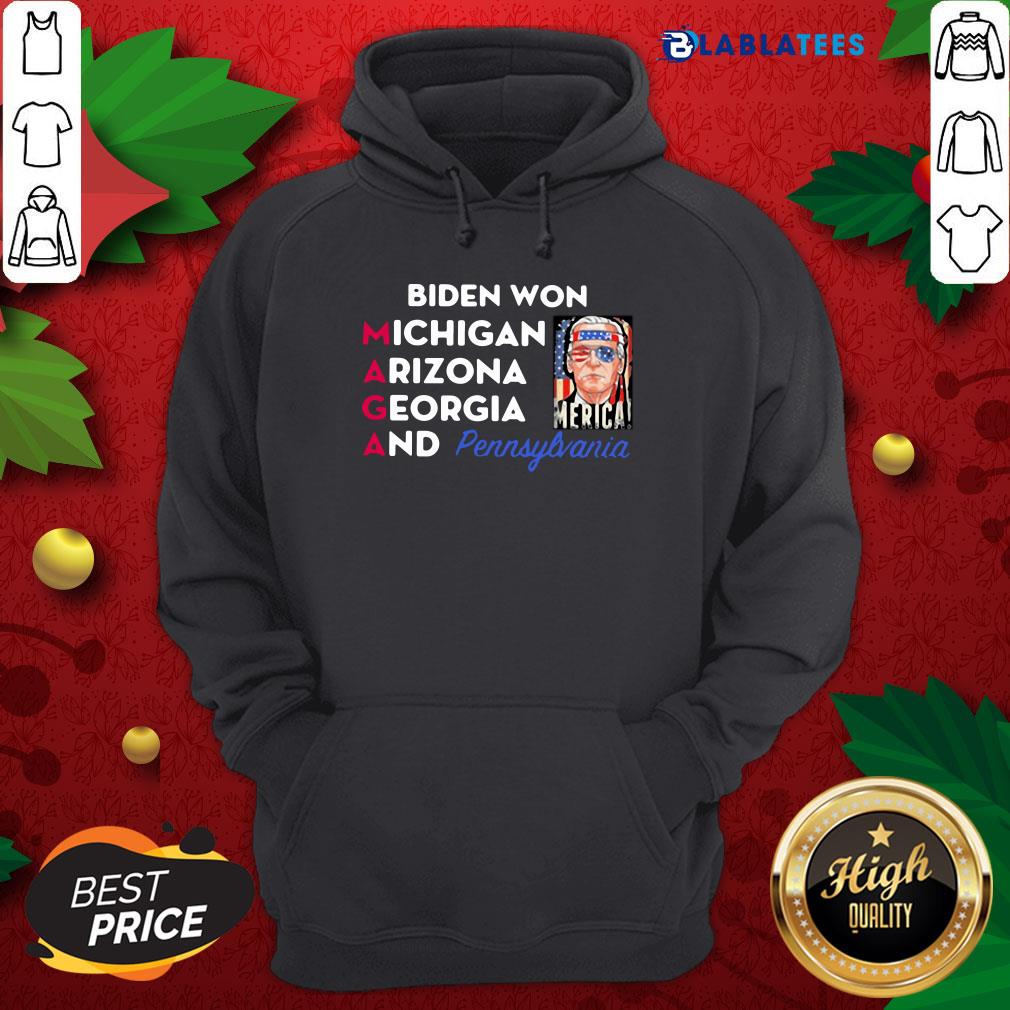 Top Biden Won Michigan Arizona Georgia And Pennsylvania Maga Shirt