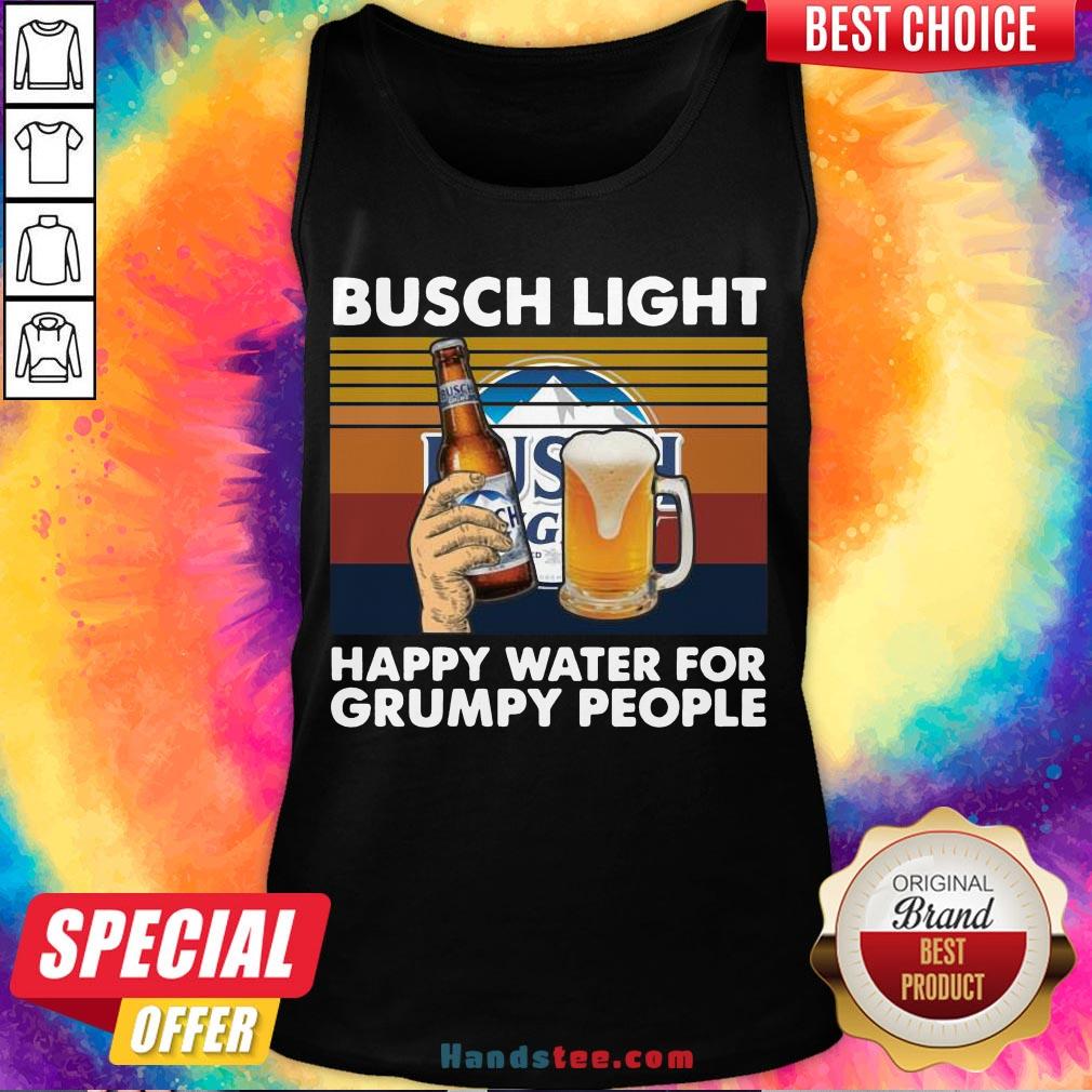 Top Busch Light Happy Water For Grumpy People Vintage Shirt