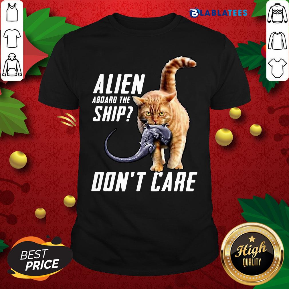 Top Cat Alien Aboard The Ship Don't Care Shirt