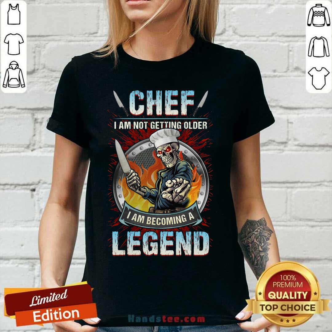 Top Chef I Am Not Getting Older I Am Becoming A Legend Shirt