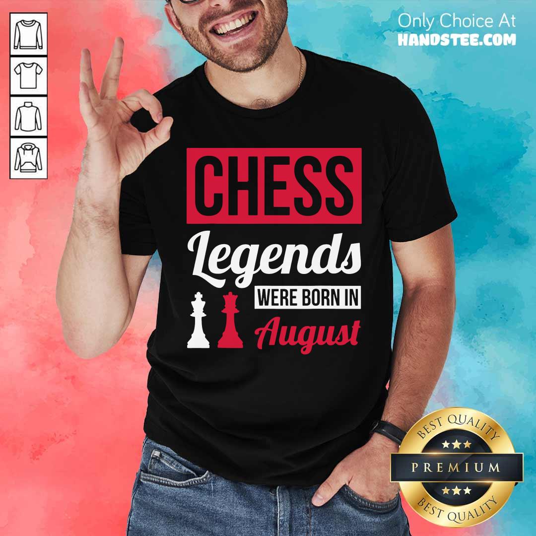 Top Chess Legends Were Born In August Birthday Shirt