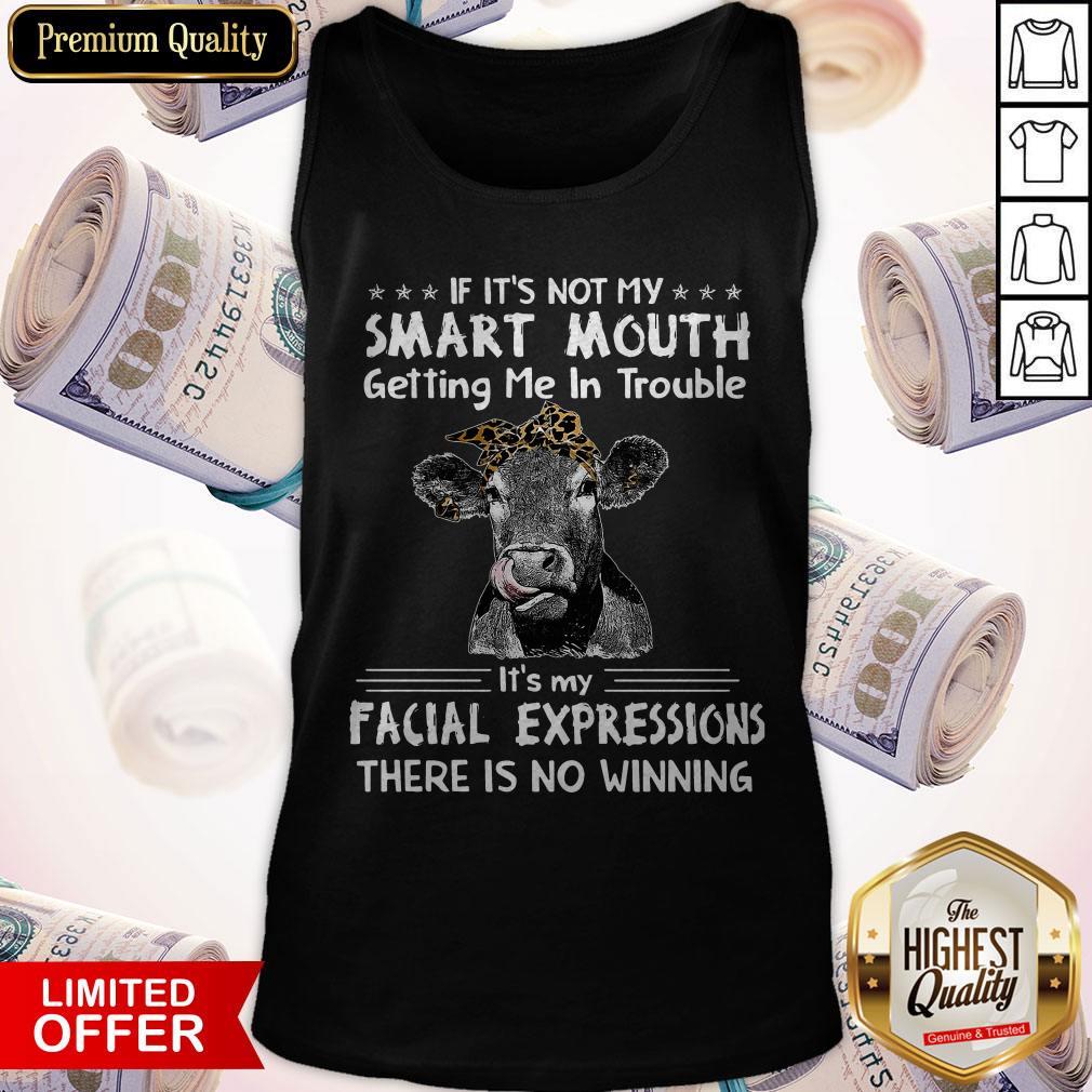 Top Cows If It’s Not My Smart Mouth Getting Me In Trouble Shirt
