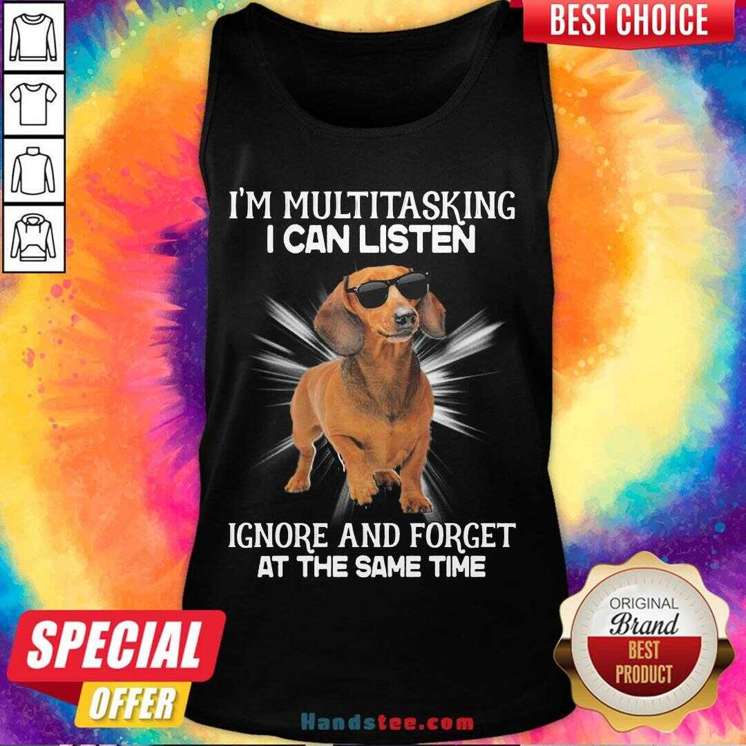 top-dachshund-im-multitasking-i-can-listen-ignore-and-forget-at-the-same-tank-top.jpg
