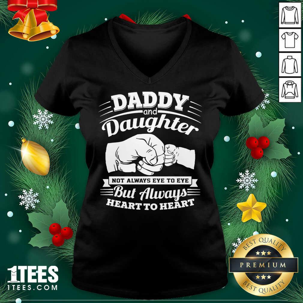 Top Daddy And Daughter Not Always Eye To Eye But Always Heart To Heart Shirt