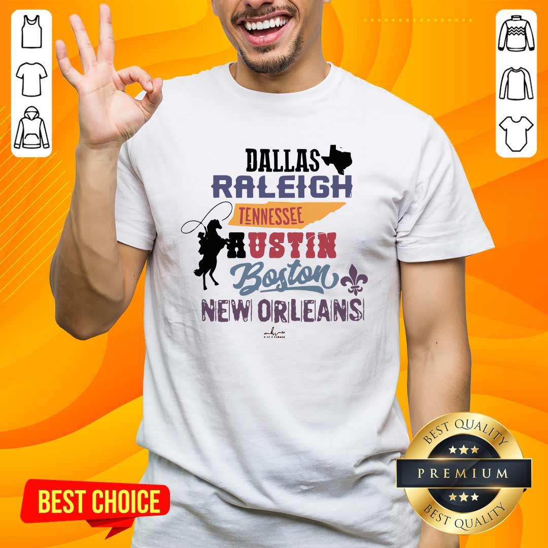 Top Dallas Raleigh Tennessee Austin Boston New Orleans Shirt