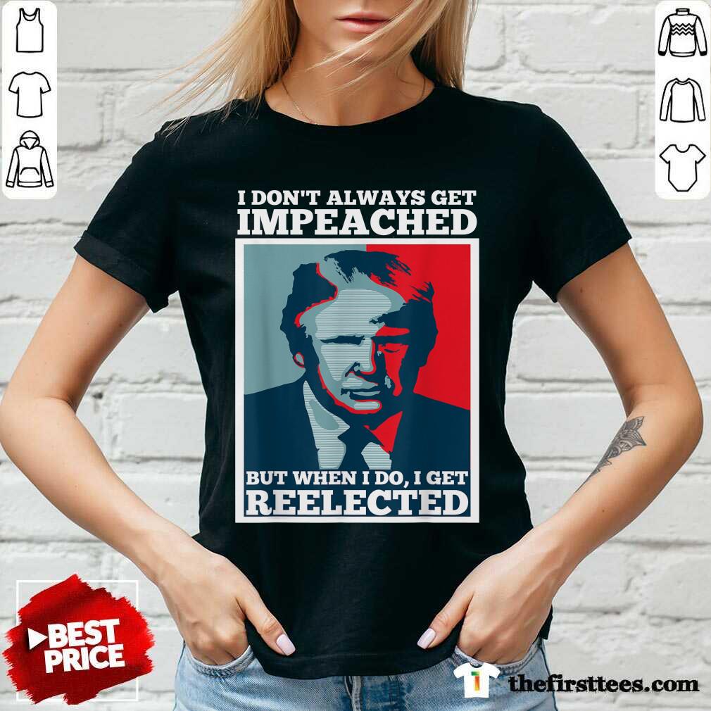 top-donald-trump-i-dont-always-get-impeached-but-wv-neck.jpg