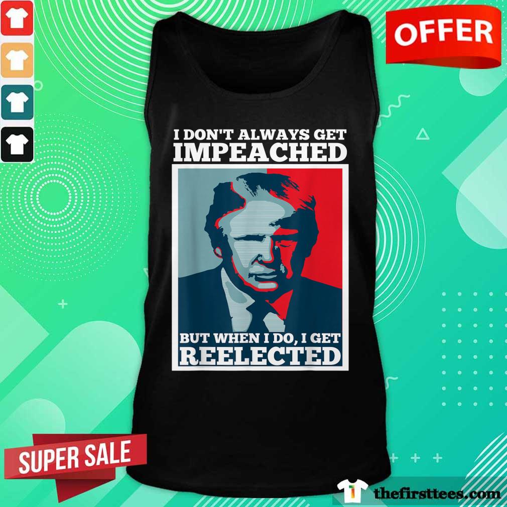 top-donald-trump-i-dont-always-get-impeached-buttank-top.jpg
