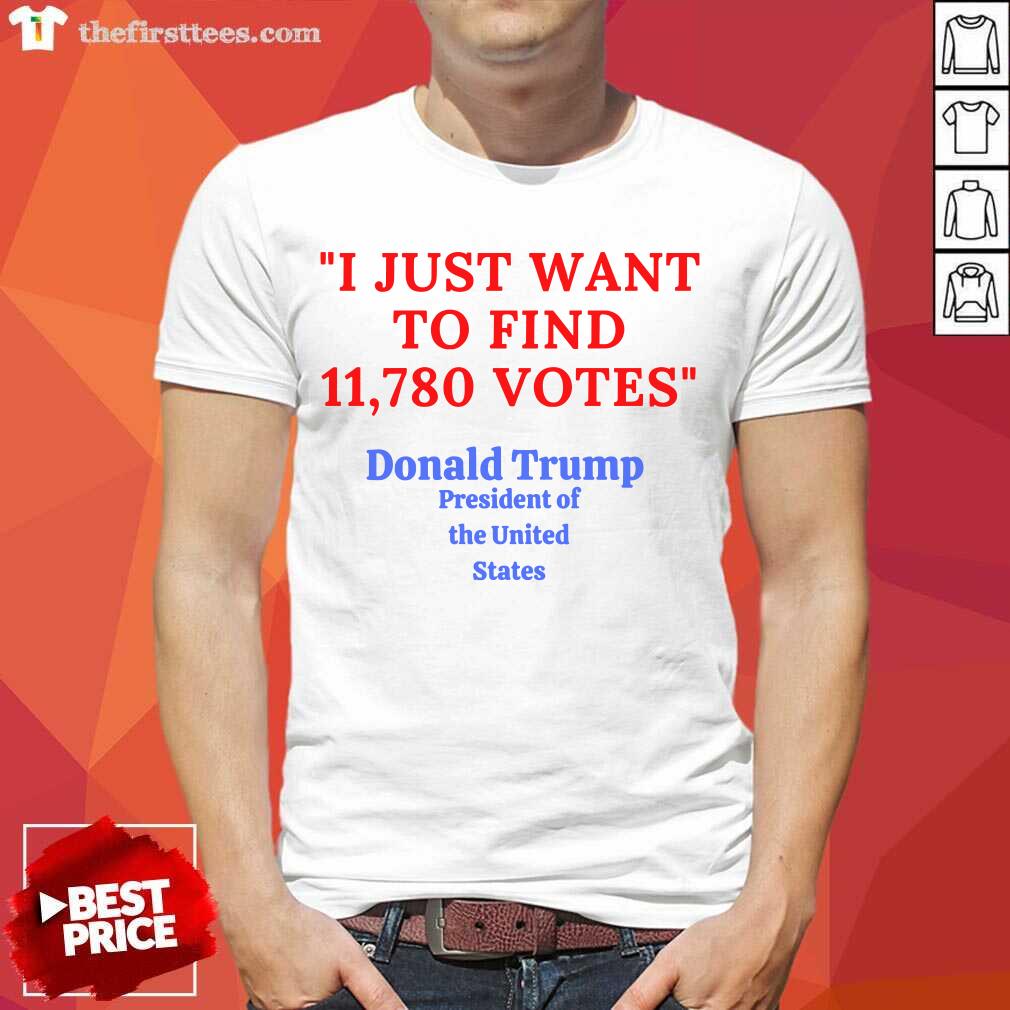 top-donald-trump-president-of-the-united-state-i-just-want-to-find-11780-votes-shirt.jpg