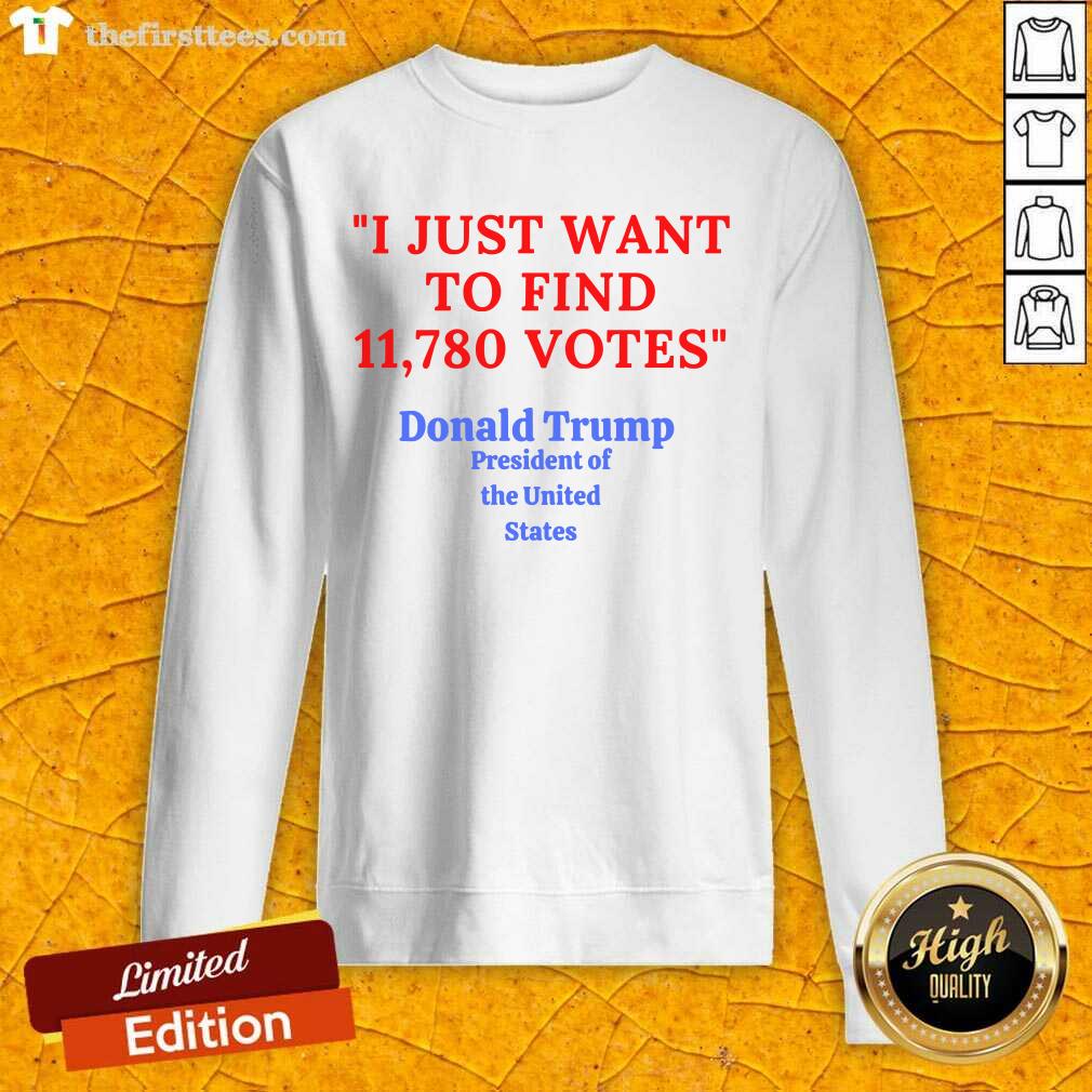 top-donald-trump-president-of-the-united-state-i-just-want-to-find-11780-votes-sweatshirt.jpg