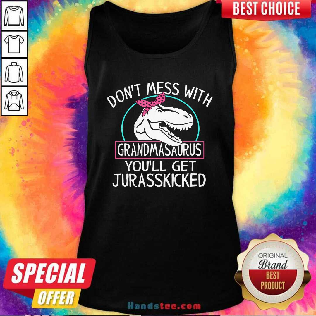 top-dont-mess-with-grandmasaurus-youll-saurus-youll-get-jurasskicked-tank-top.jpg