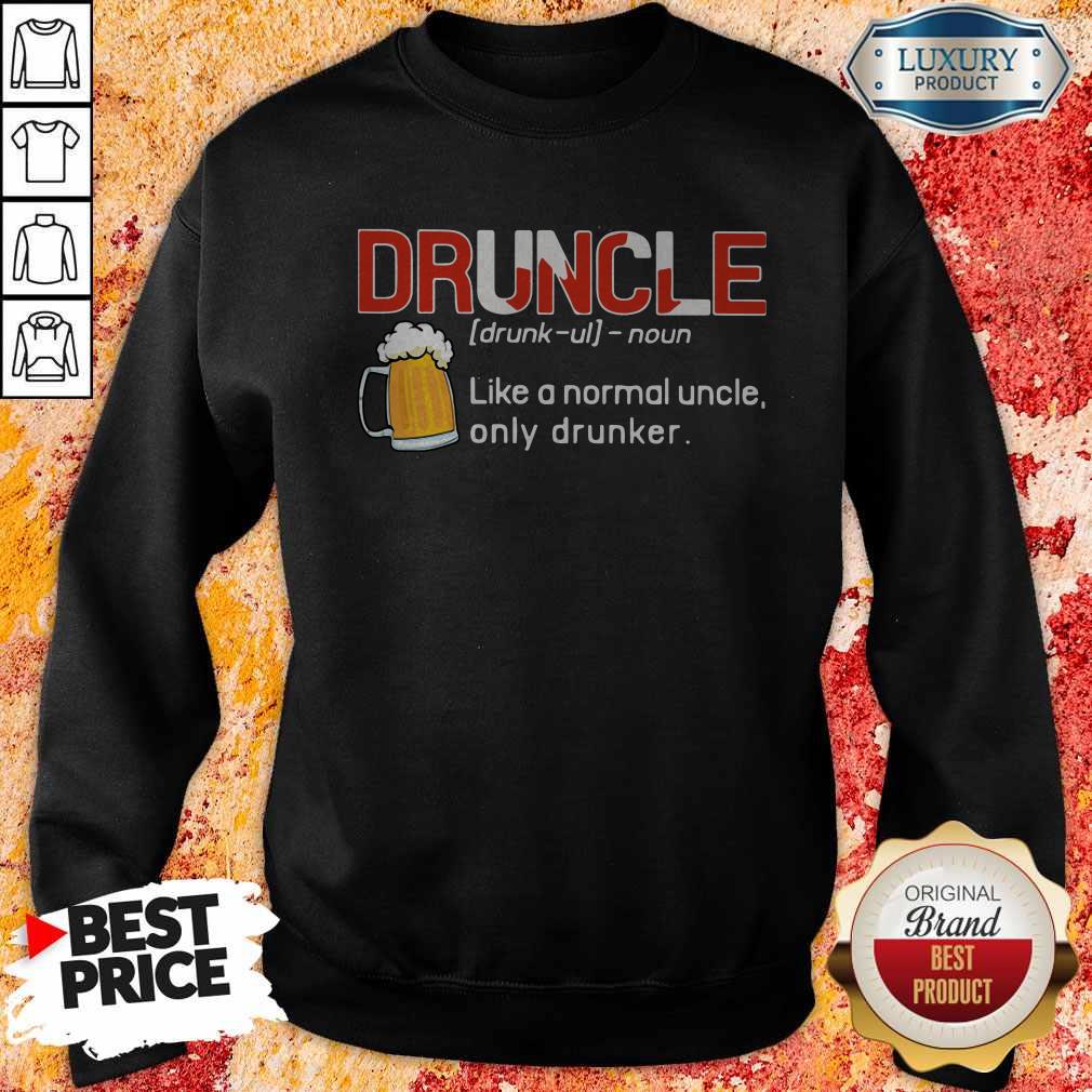 Top Druncle Like A Normal Uncle Only Drunker Shirt