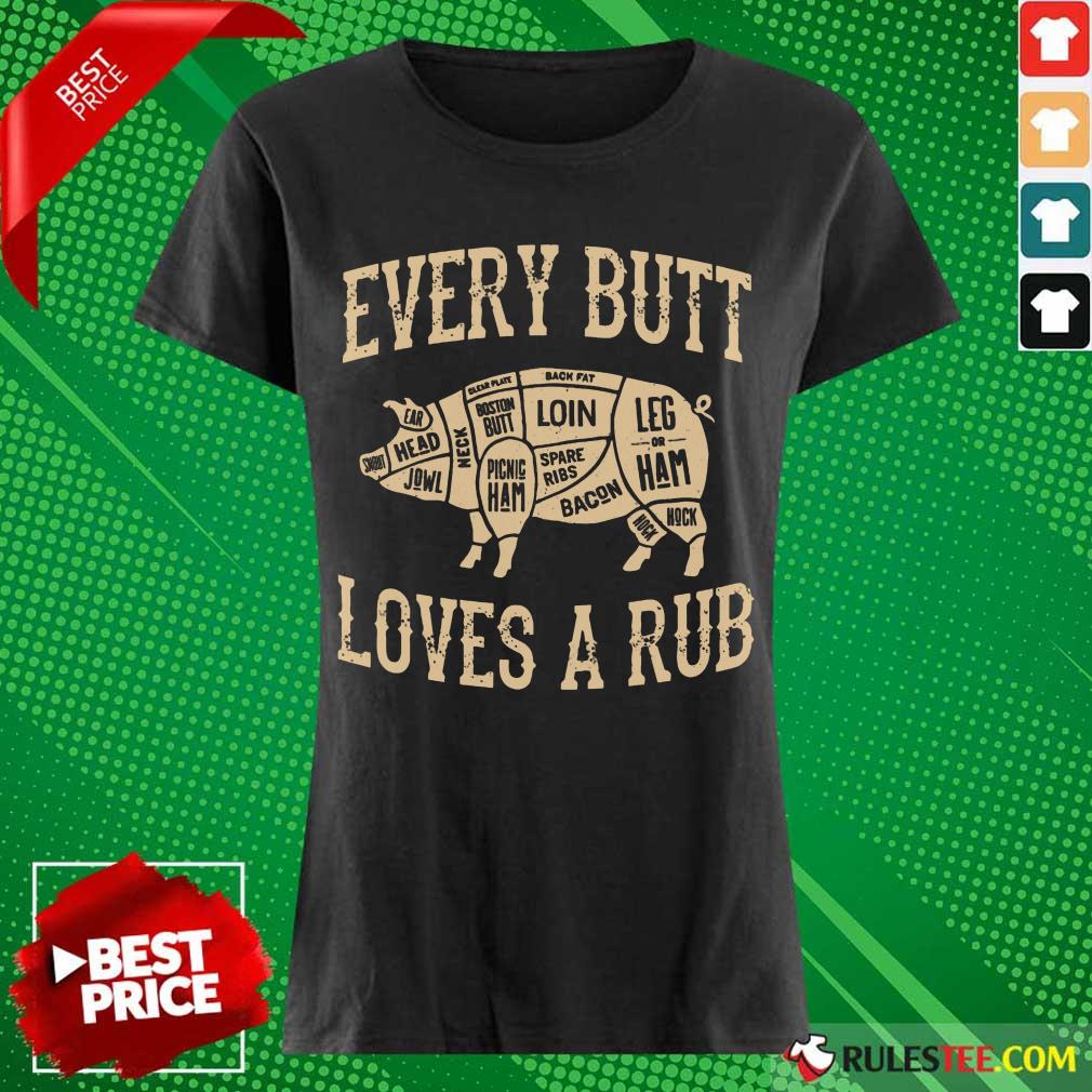 Top Every Butt Loves A Rub BBQ Shirt
