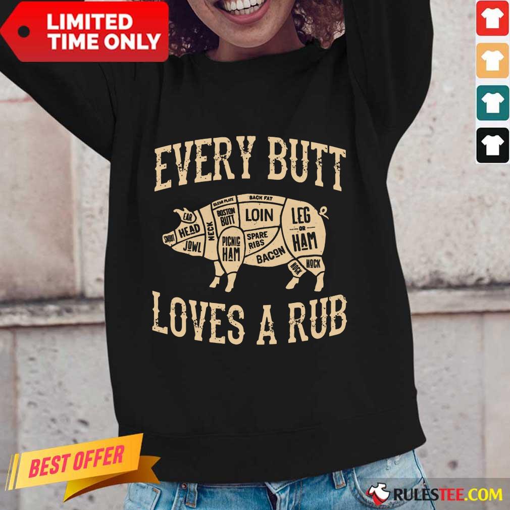 Top Every Butt Loves A Rub BBQ Shirt