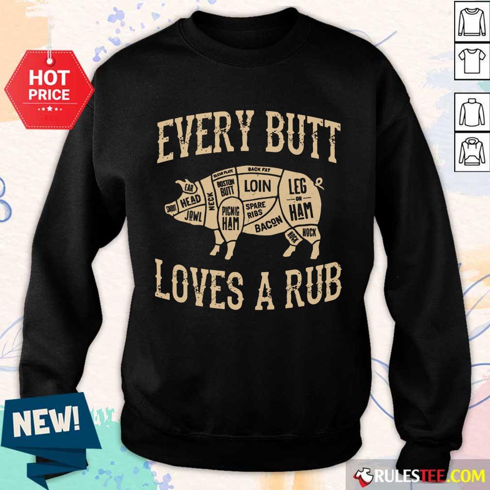 Top Every Butt Loves A Rub BBQ Shirt
