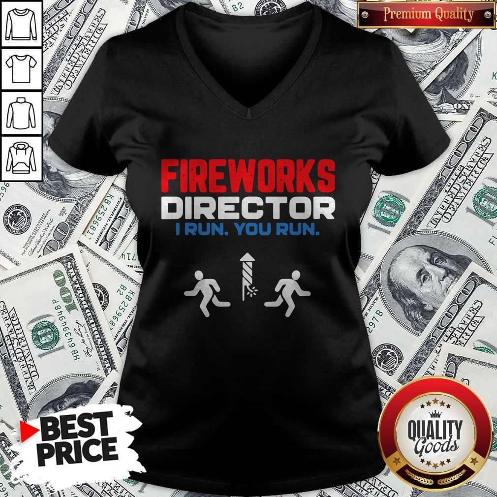 Top Fireworks Director I Run You Run Happy Independence Day Shirt