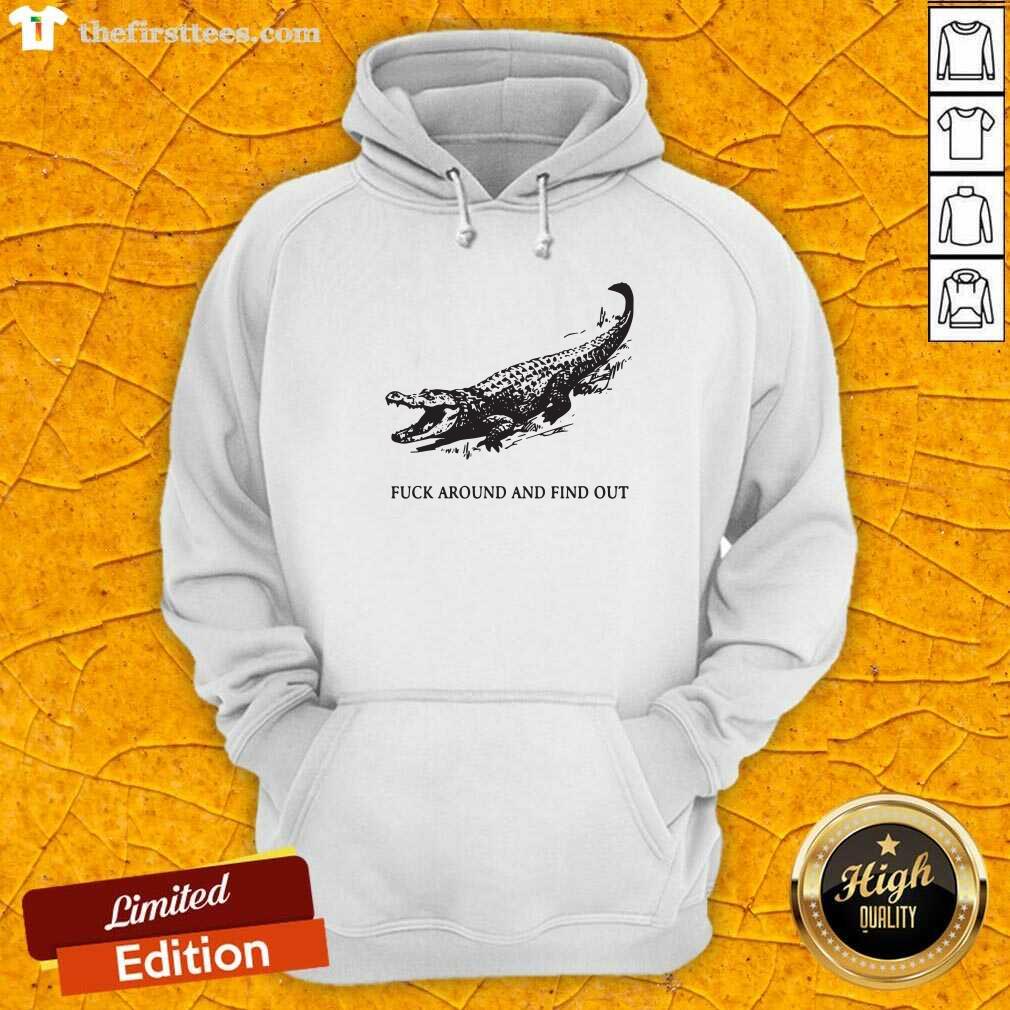 Top Fuck Around And Find Out Crocodile Shirt