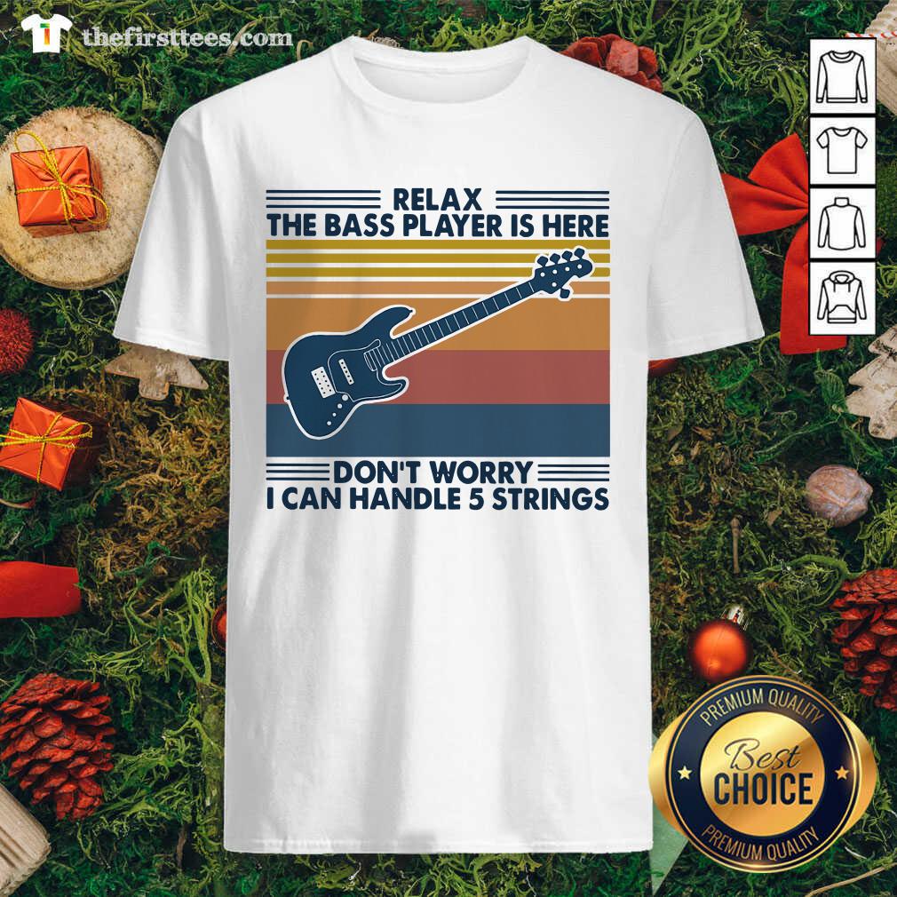 top-guitar-relax-the-bass-players-is-here-dont-worry-i-can-handle-5-strings-vintage-retro-shirt.jpg