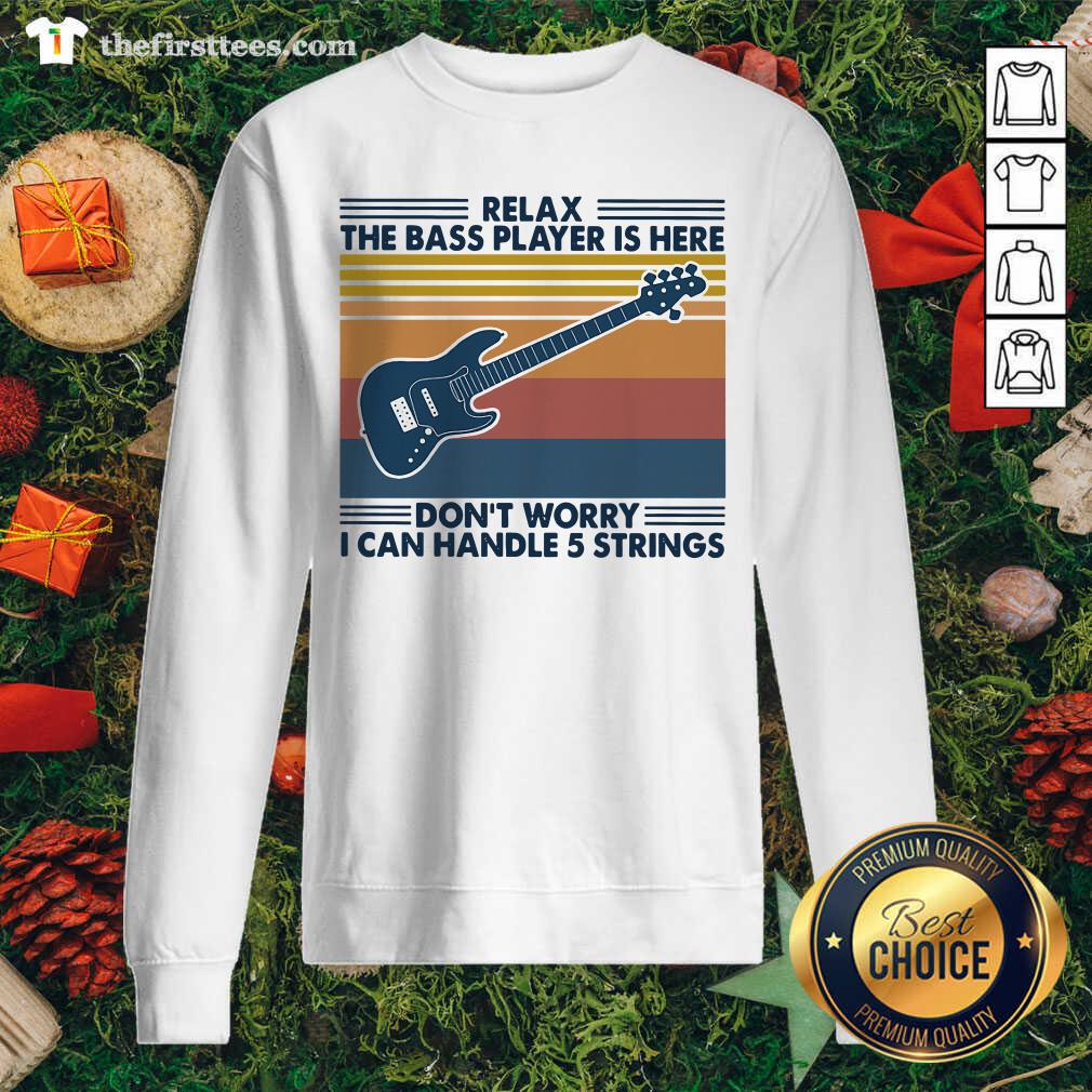 top-guitar-relax-the-bass-players-is-here-dont-worry-i-can-handle-5-strings-vintage-retro-sweatshirt.jpg