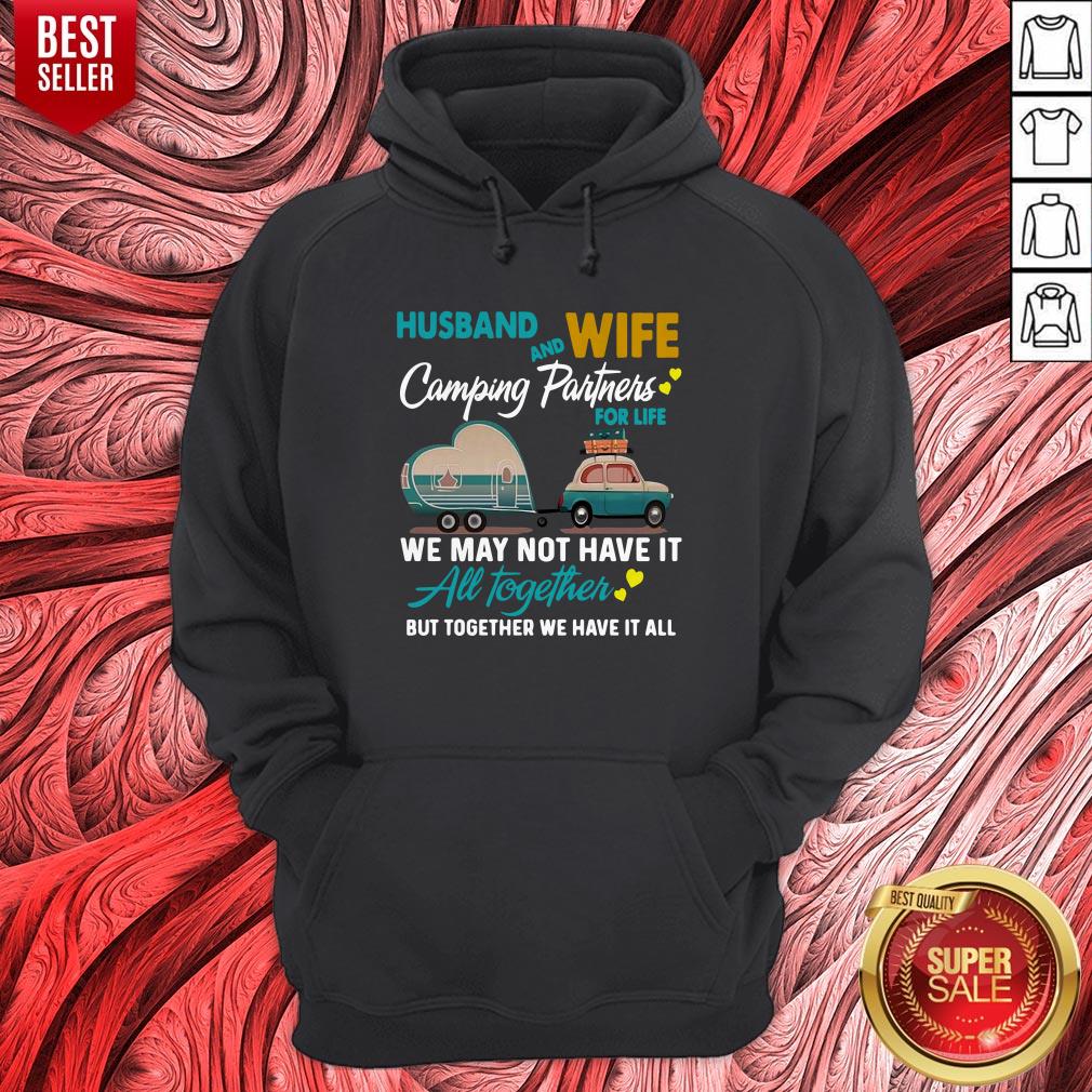 top-husband-wife-camping-partners-for-life-we-may-not-have-it-all-together-hoodie.jpg