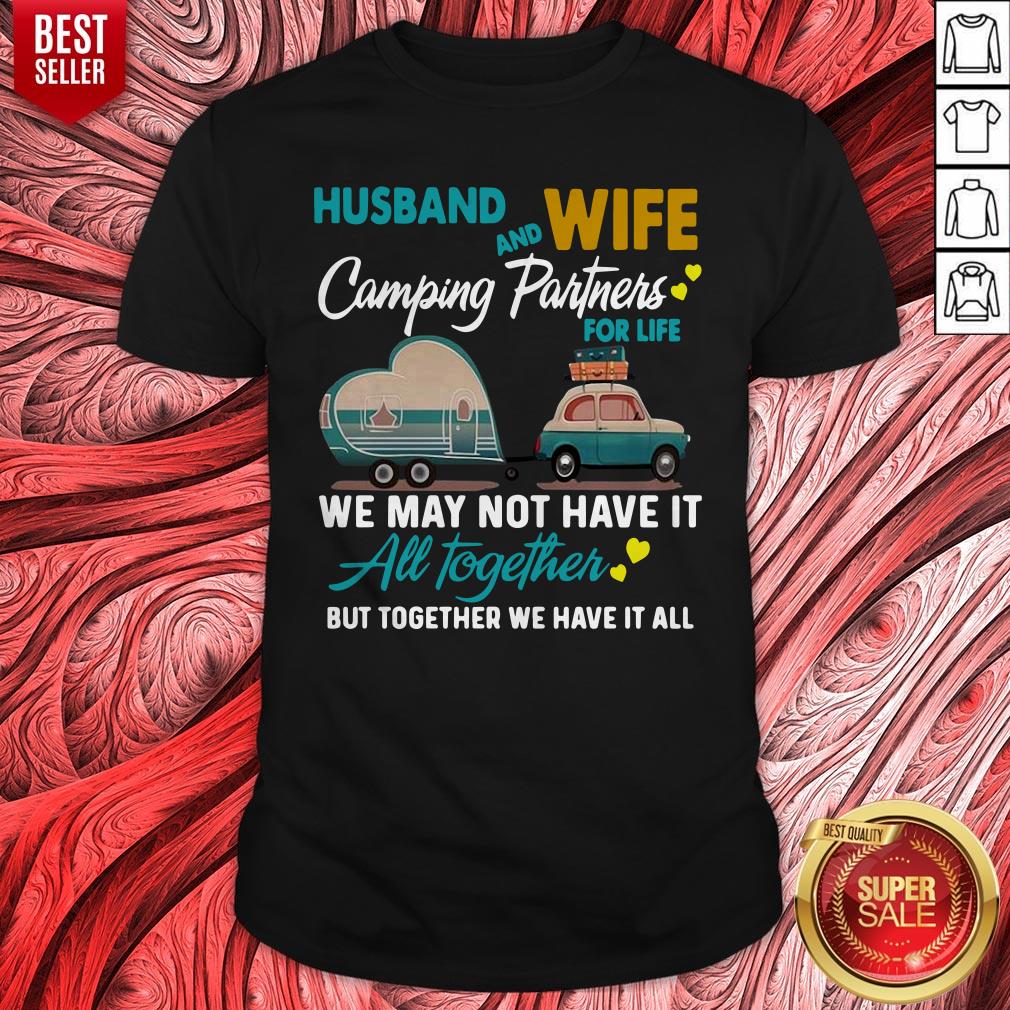 top-husband-wife-camping-partners-for-life-we-may-not-have-it-all-together-shirt.jpg
