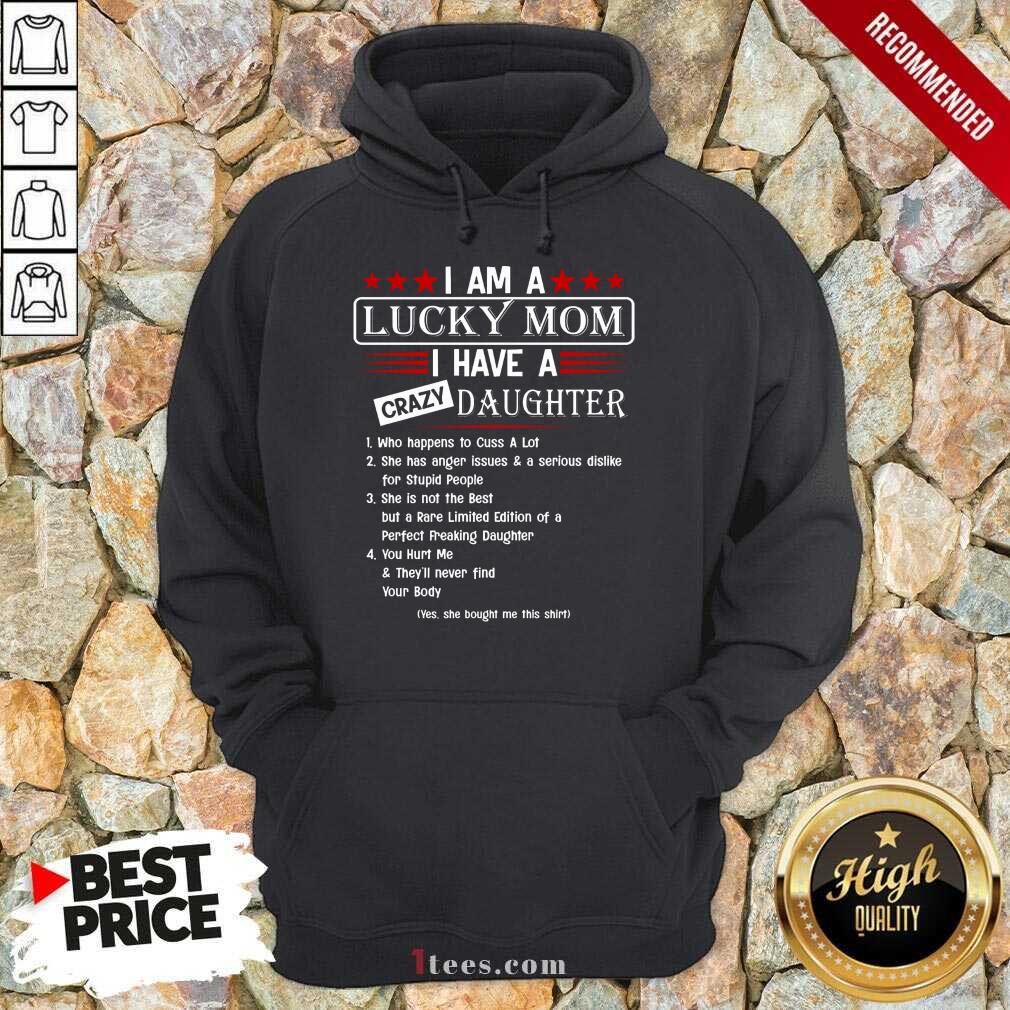 Top I Am A Lucky Mom I Have A Crazy Daughter Shirt