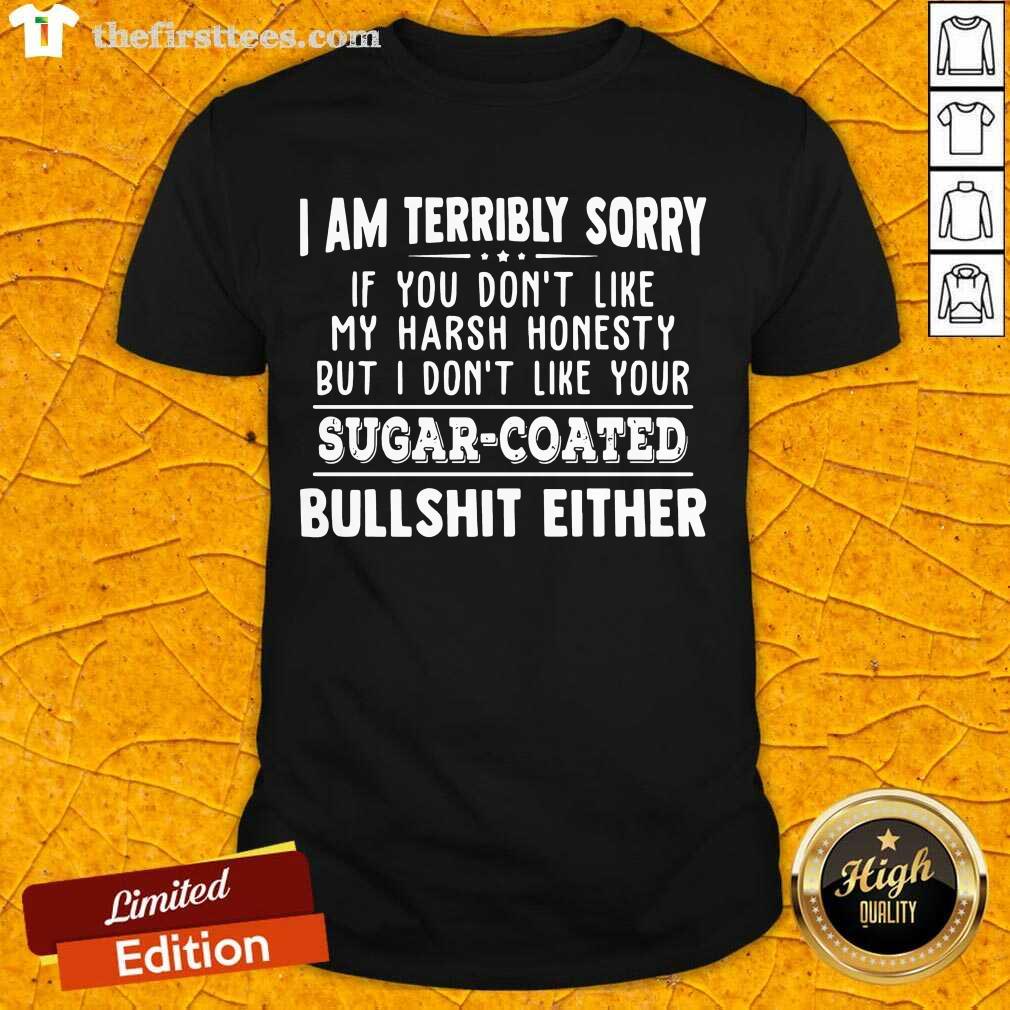 top-i-am-terribly-sorry-if-you-dont-like-my-harsshirt.jpg
