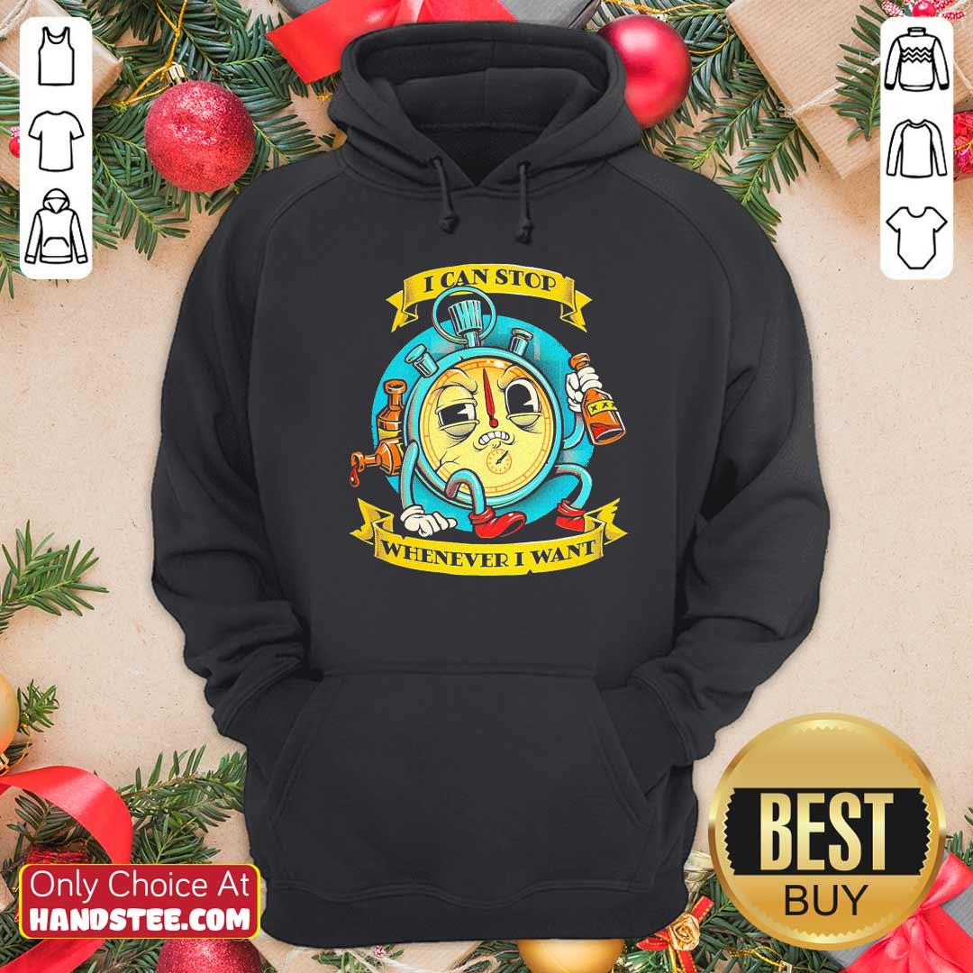 Top I Can Stop Whenever I Want Shirt