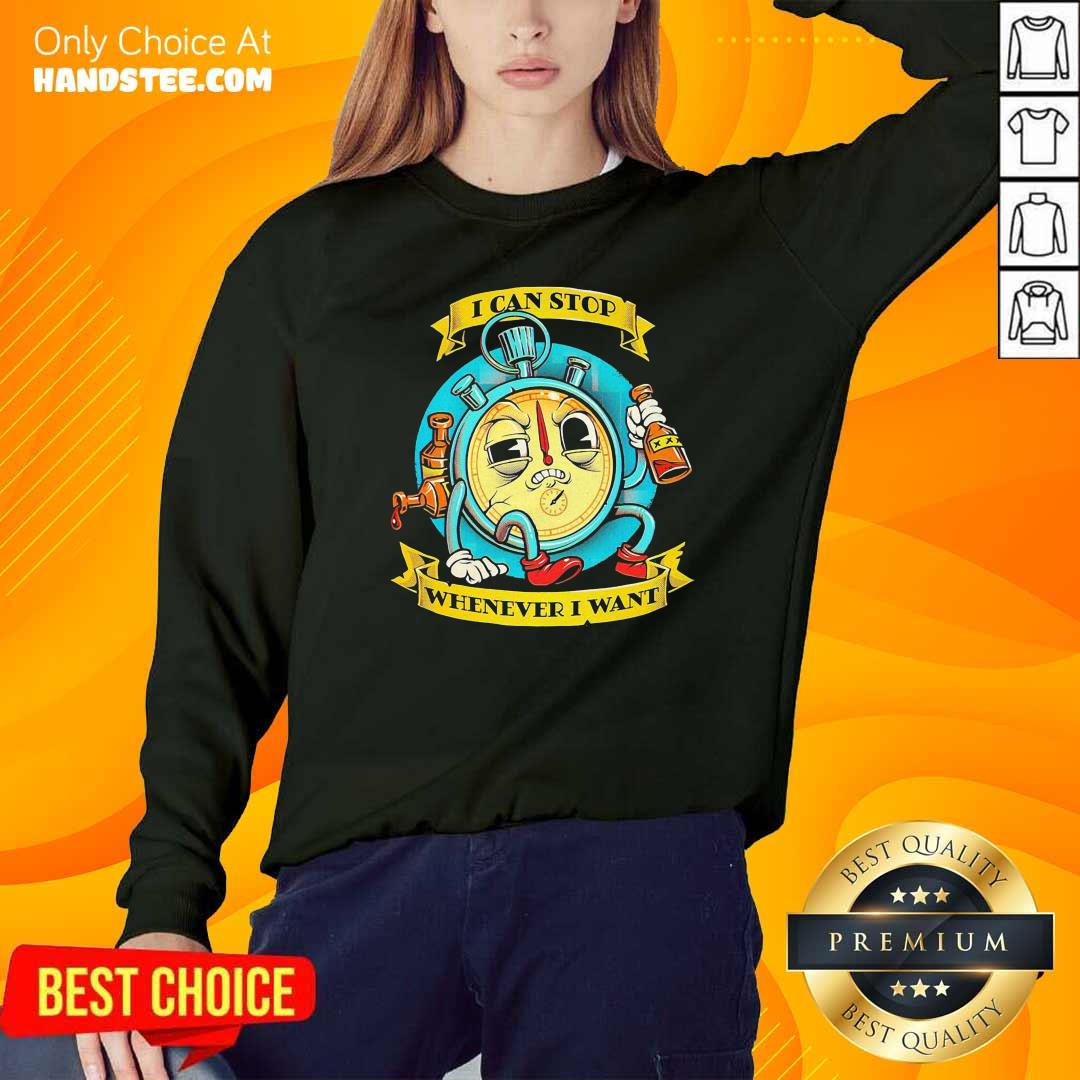 Top I Can Stop Whenever I Want Shirt
