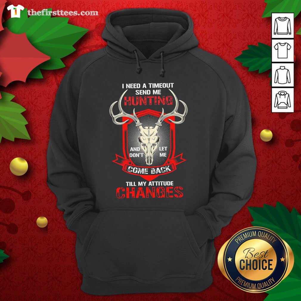 top-i-need-a-timeout-send-me-hunting-and-dont-let-me-come-back-till-my-attitude-changes-hoodie.jpg