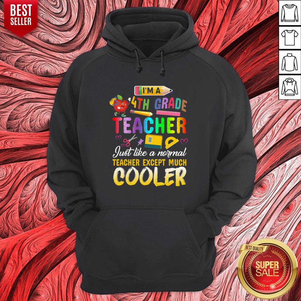 Top Im A 4th Fourth Grade Teacher Except Much Cooler Funny Shirt
