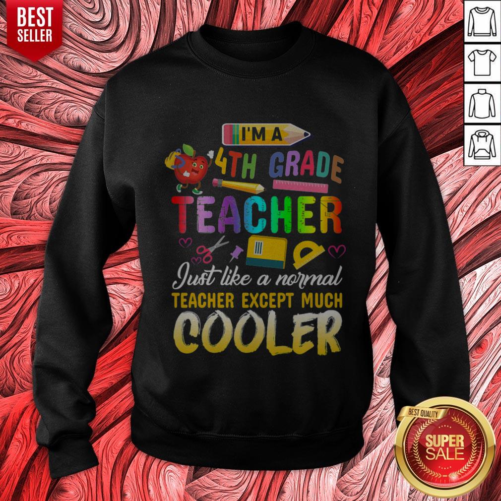 Top Im A 4th Fourth Grade Teacher Except Much Cooler Funny Shirt