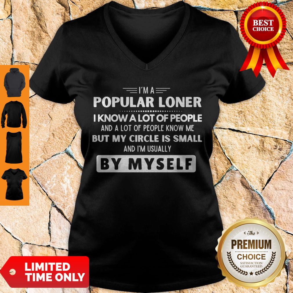 top-im-a-popular-loner-i-know-a-lot-of-people-but-my-circle-is-small-by-myself-v-neck.jpg