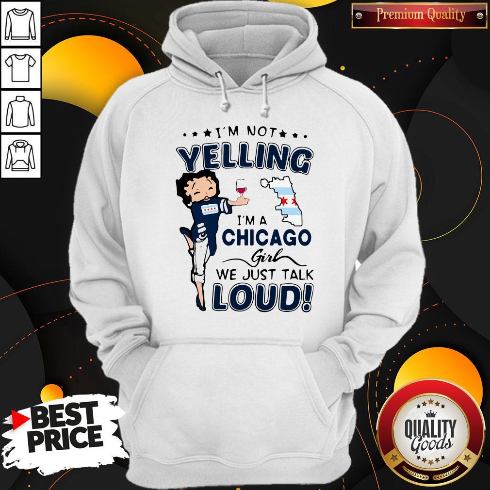 Top I’m Not Yelling I’m A Chicago Girl We Just Talk Loud Shirt