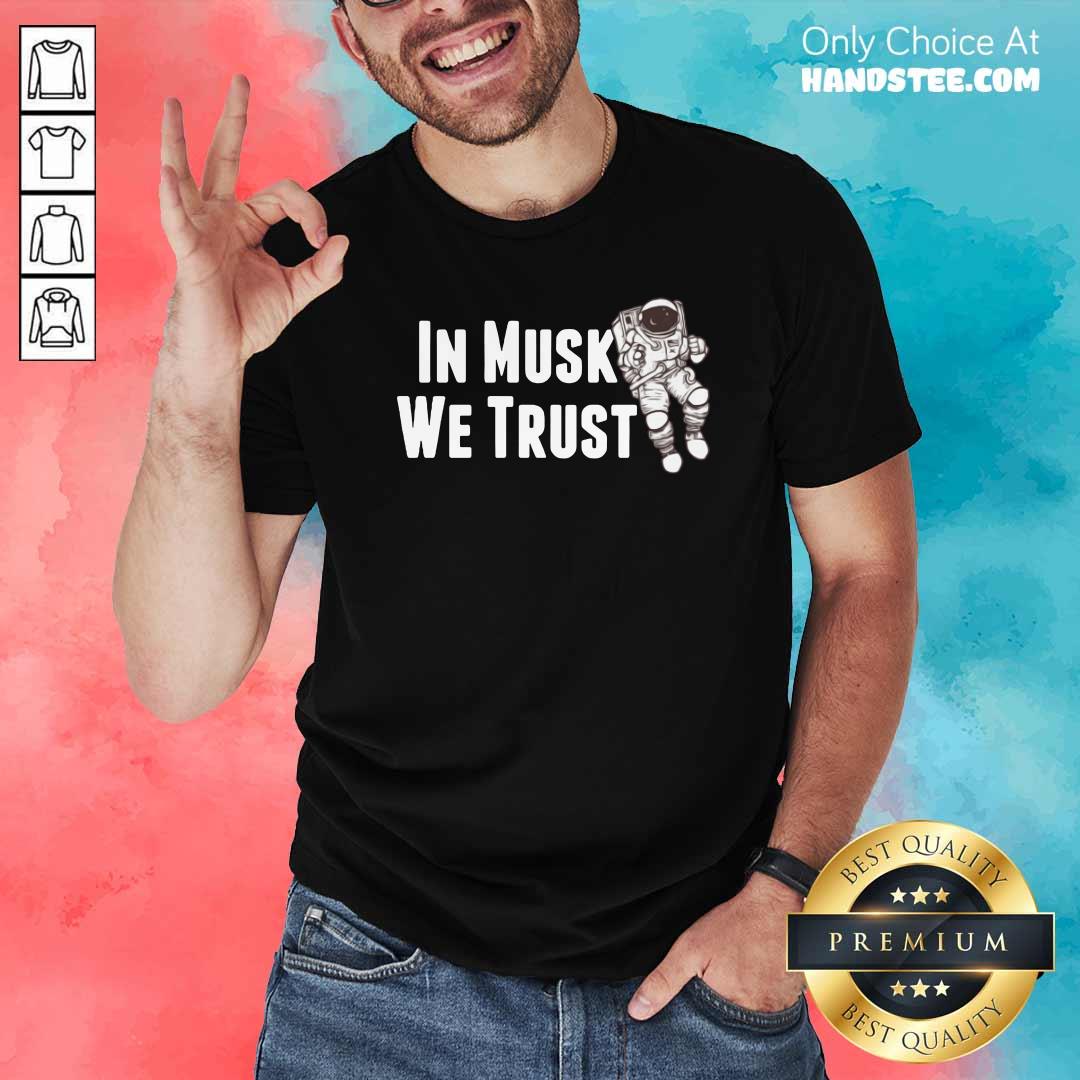 Top In Musk We Trust Space Shirt