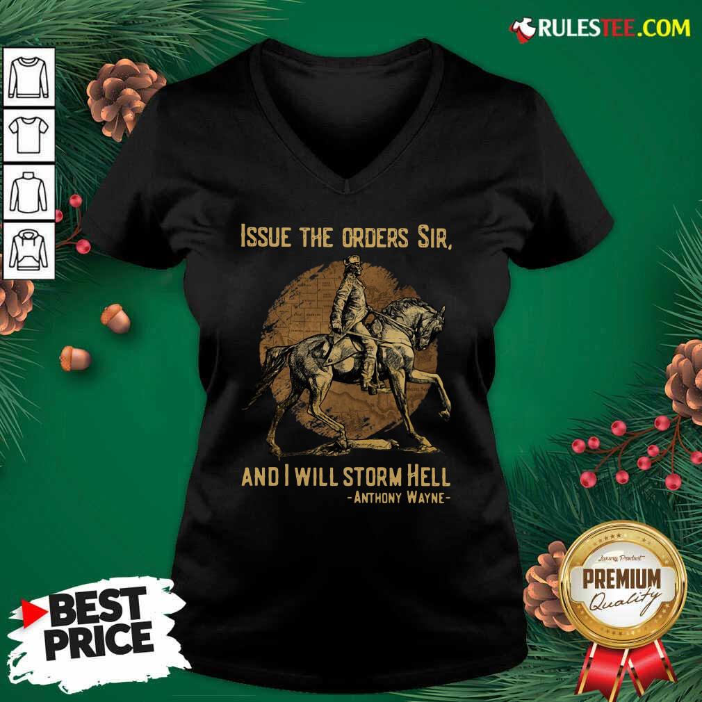 Top Issue The Orders Sir And I Will Storm Hell Anthony Wayne Shirt