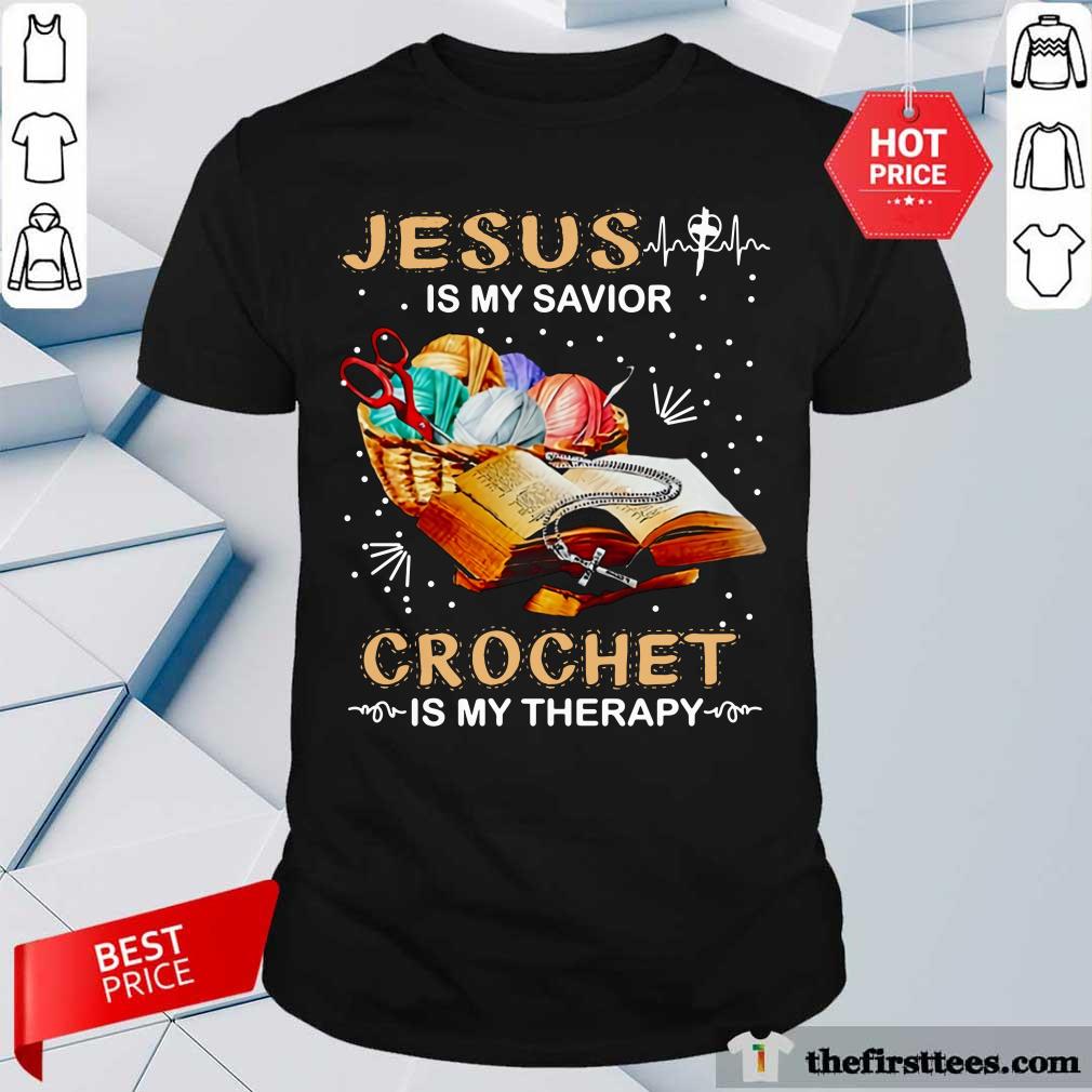 Top Jesus Is My Savior Crochet Is My Therapy Shirt