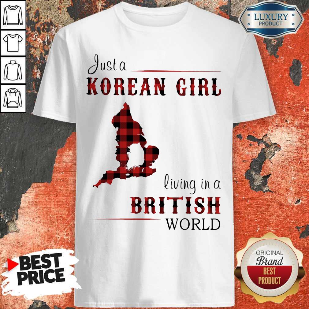 Top Just A Korean Girl Living In A British World Shirt