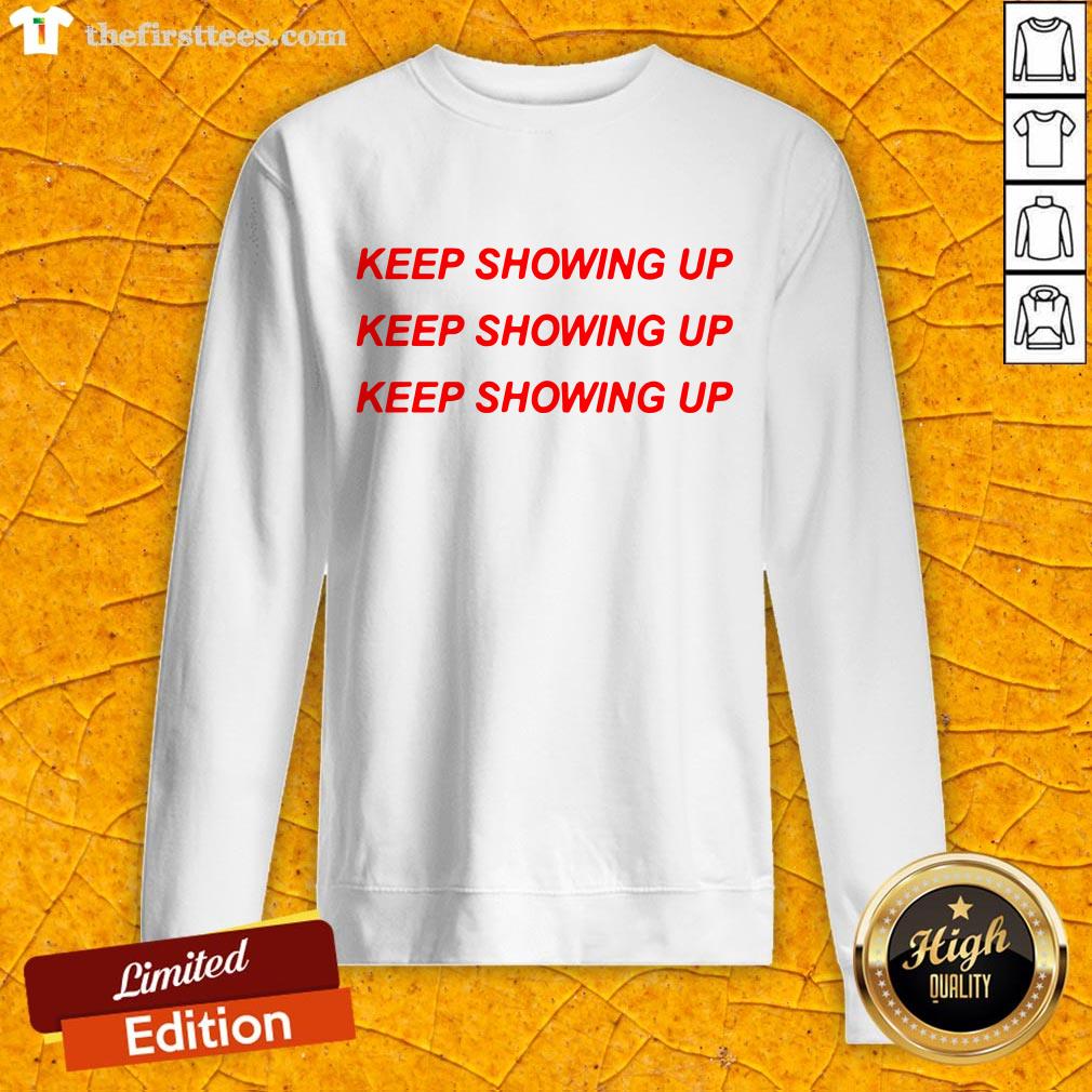Top Keep Showing Up Shirt
