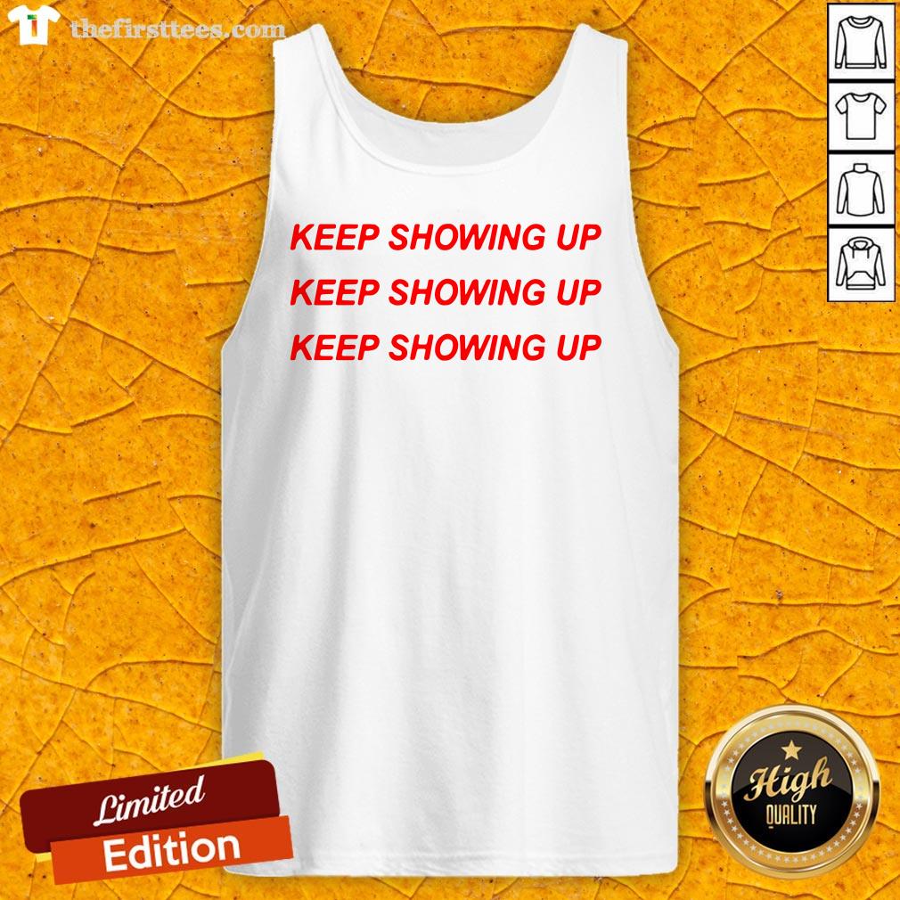 Top Keep Showing Up Shirt