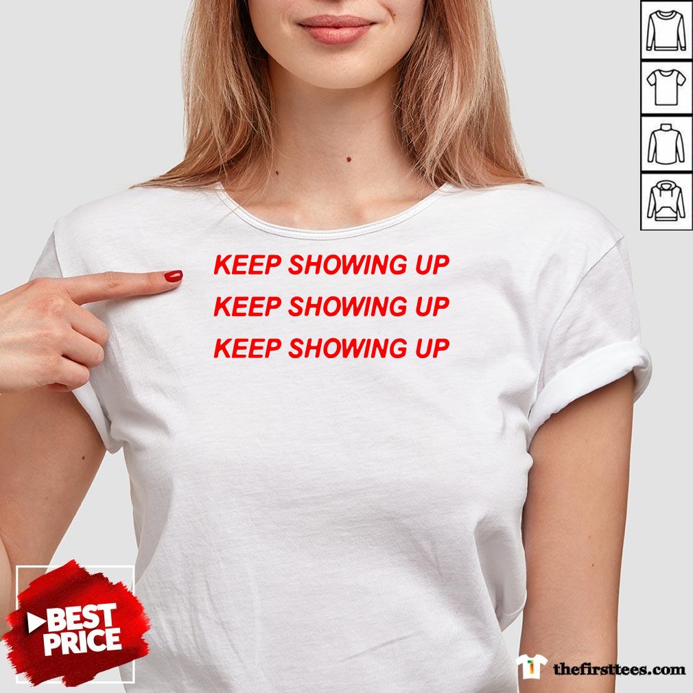 Top Keep Showing Up Shirt