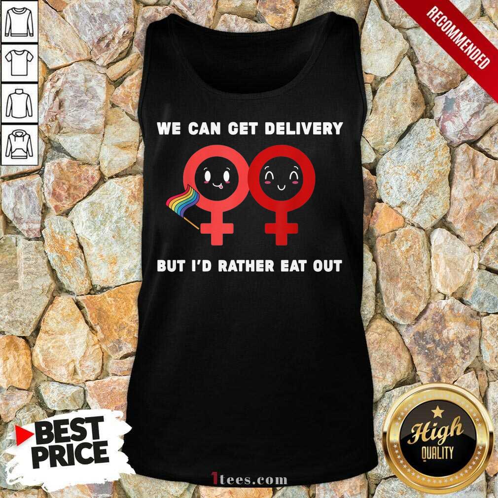top-lesbian-flag-rainbow-pride-eat-fun-we-can-get-delivery-but-id-rather-eat-out-valentitank-top.jpg