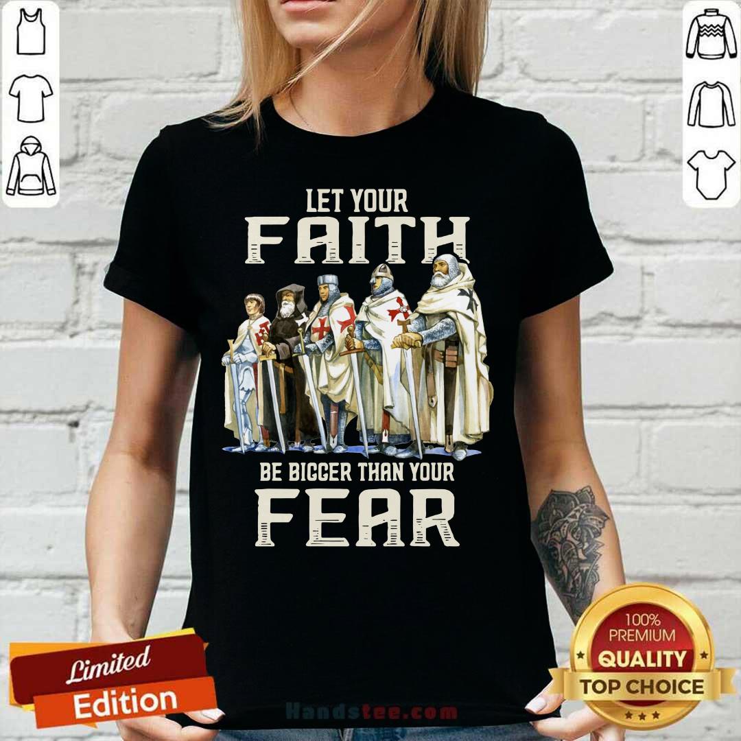 Top Let Your Faith Be Bigger Than Your Fear Shirt