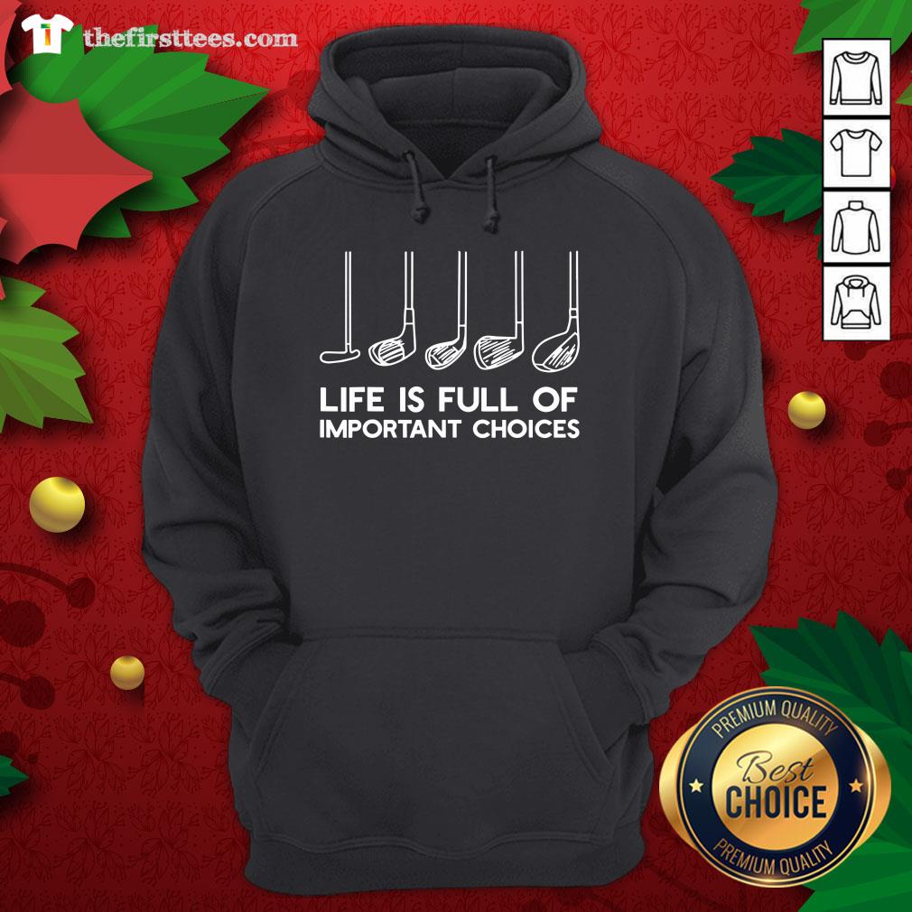 Top Life Is Full Of Important Choices Golf Shirt