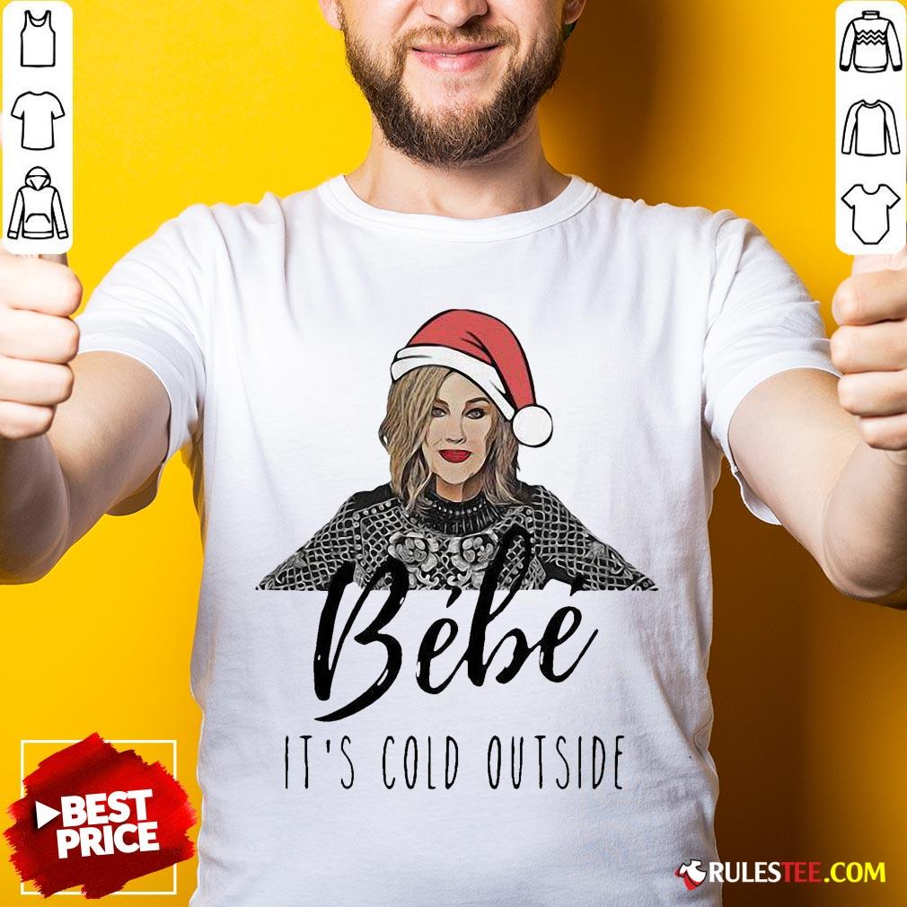 Top Moira Rose Bebe Its Cold Outside Christmas Shirt