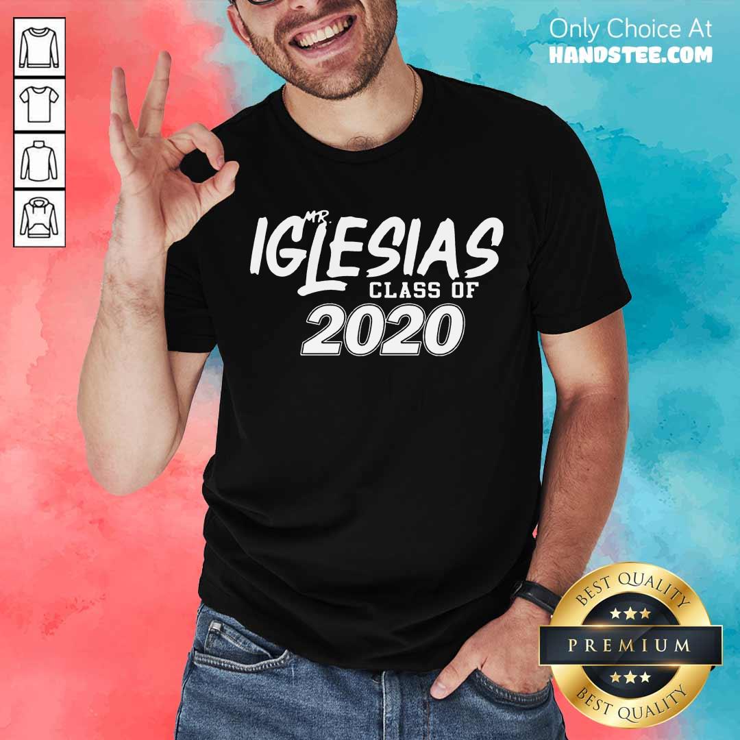 Top Mr Iglesias Class Of 2020 Shirt